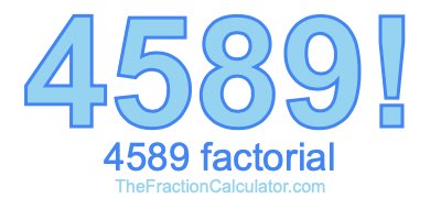 4589 Factorial