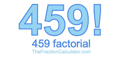 Factorial of 459 459 Factorial