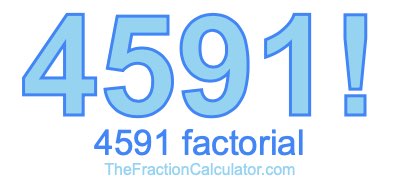 4591 Factorial