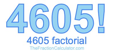 4605 Factorial