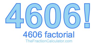 4606 Factorial