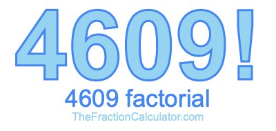 4609 Factorial