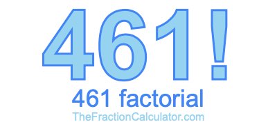 Factorial of 461 461 Factorial