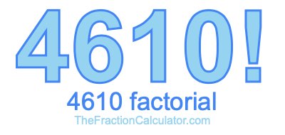 4610 Factorial