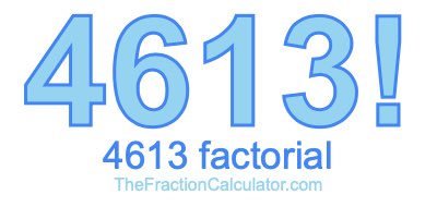 Factorial of 4613 4613 Factorial