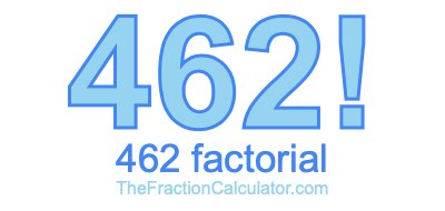 Factorial of 462 462 Factorial