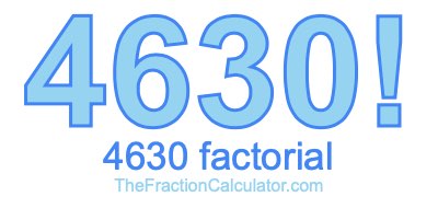 4630 Factorial