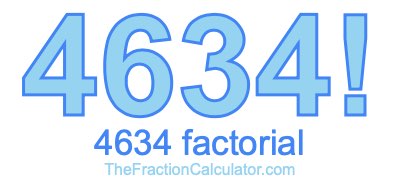 4634 Factorial