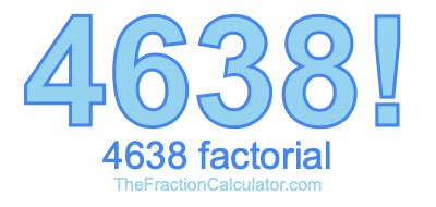 4638 Factorial