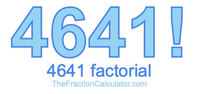 4641 Factorial