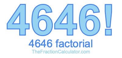 4646 Factorial