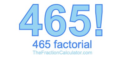 465 Factorial