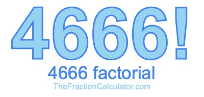 4666 Factorial