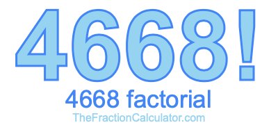 4668 Factorial