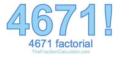 4671 Factorial