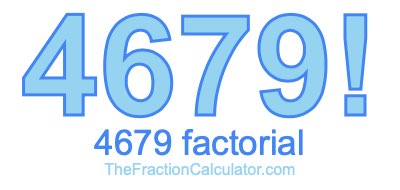 4679 Factorial