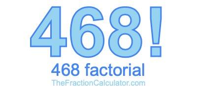 Factorial of 468 468 Factorial