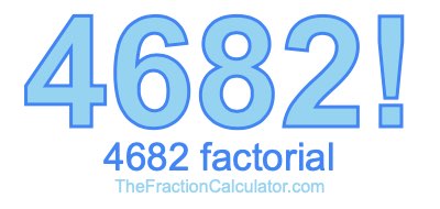 4682 Factorial