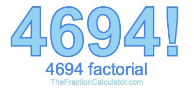 4694 Factorial