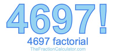 4697 Factorial