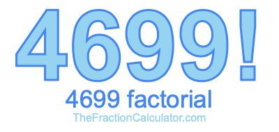 4699 Factorial
