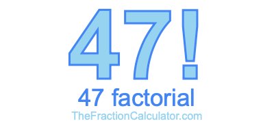 47 Factorial