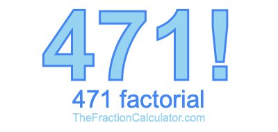 Factorial of 471 471 Factorial