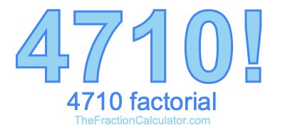 4710 Factorial