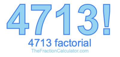 4713 Factorial