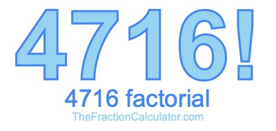 4716 Factorial