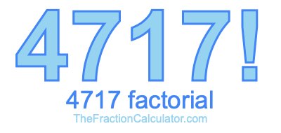 4717 Factorial