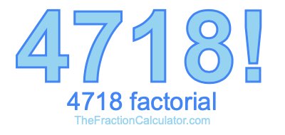 4718 Factorial
