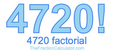 4720 Factorial