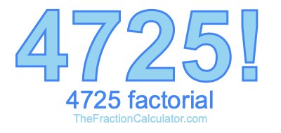Factorial of 4725 4725 Factorial
