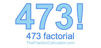 Factorial of 473 473 Factorial