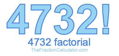 4732 Factorial