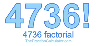 Factorial of 4736 4736 Factorial