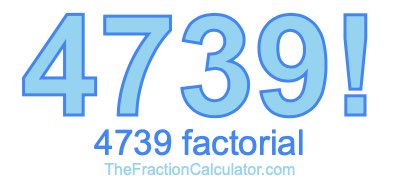 4739 Factorial