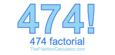 Factorial of 474 474 Factorial
