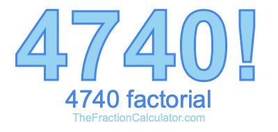 4740 Factorial