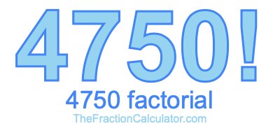 4750 Factorial