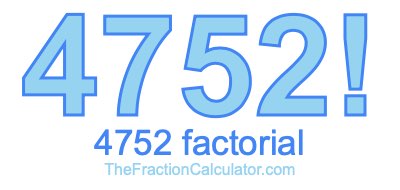 4752 Factorial