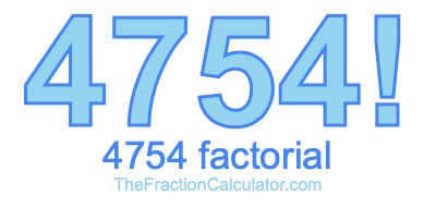 Factorial of 4754 4754 Factorial