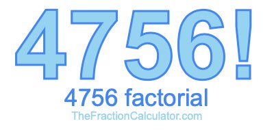 Factorial of 4756 4756 Factorial
