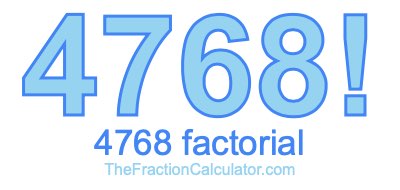 4768 Factorial