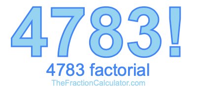 4783 Factorial