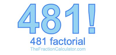 Factorial of 481 481 Factorial