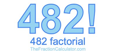 Factorial of 482 482 Factorial