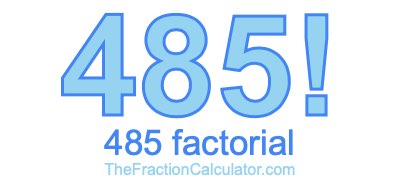 Factorial of 485 485 Factorial