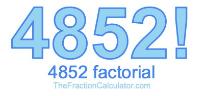 4852 Factorial